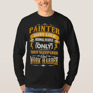 Camiseta Pintor, igual que la gente normal, solo que duerme