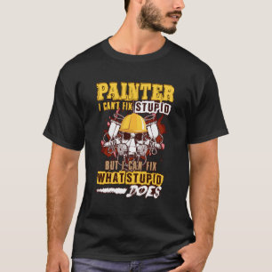 Camiseta Pintor No Puedo Arreglar Estúpido Pero Puedo Arreg