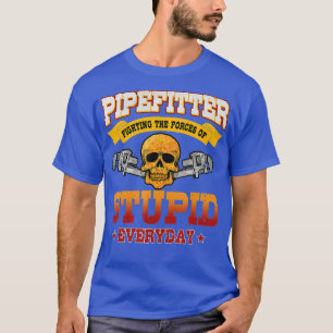 Camiseta Pipefitter Funny Plumber Fixing Estúpido