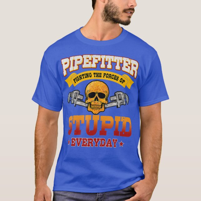 Camiseta Pipefitter Funny Plumber Fixing Estúpido (Anverso)