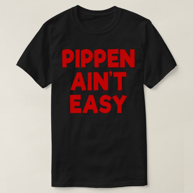 Camiseta Pippen Ain no es fácil de descubrir Pimpin (Diseño del anverso)