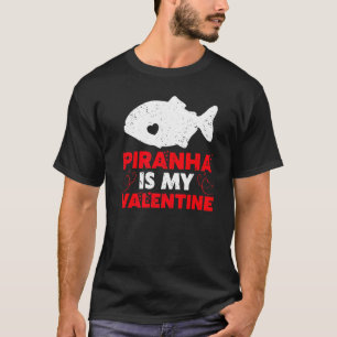 Camiseta Piranha Es Mi San Valentín Piranha Divertido Pesca