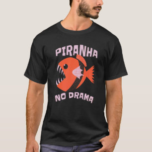 Camiseta Piranha Sin Drama Piranha Pez Salvaje