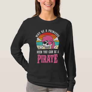 Camiseta Pirata Por Qué Ser Una Princesa Para Los Chicas