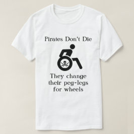 Camiseta Piratas divertidos no mueren citando