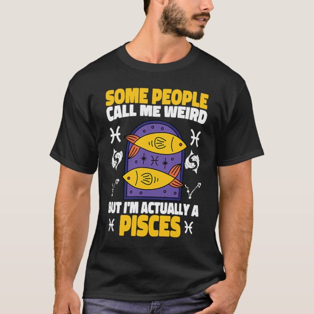 Camiseta Pisces Zodiac Some People Call Me Weird (Anverso)