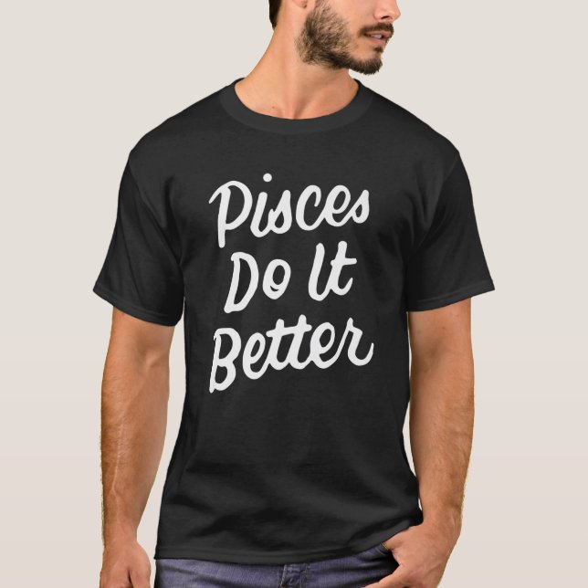 Camiseta Piscis Do It Better Zodiac Rótulo Febrero Marzo Bi (Anverso)
