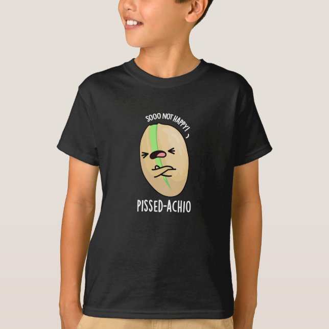 Camiseta Pissed-achio Funny Pistachio Pun Dark BG (Anverso)