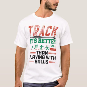 Camiseta Pista es mejor que jugar con bolas