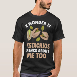 Camiseta Pistachio Lover Me Pregunto Si Los Pistachos Piens