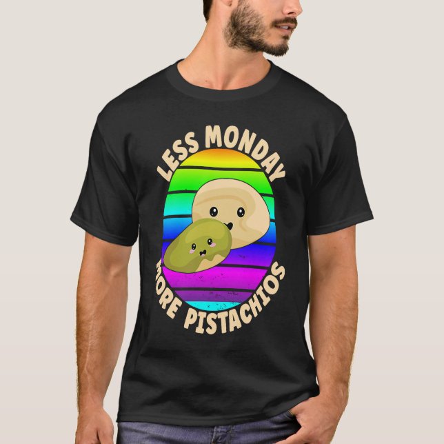Camiseta Pistachio  Quote  Less Monday More Pistachios (Anverso)