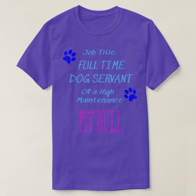 Camiseta Pit Bull Dog Servant High Maintenance Puppy Funny  (Diseño del anverso)