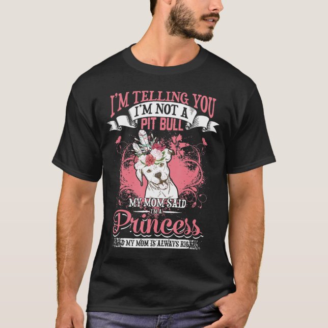 Camiseta Pit Bull Mi Mamá Dijo Que Soy Una Princesa. (Anverso)