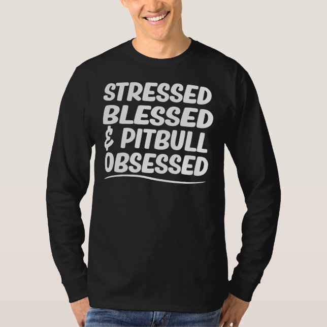 Camiseta Pit Bull Mom Stressed Blessed & amp Pitbull Obsess (Anverso)