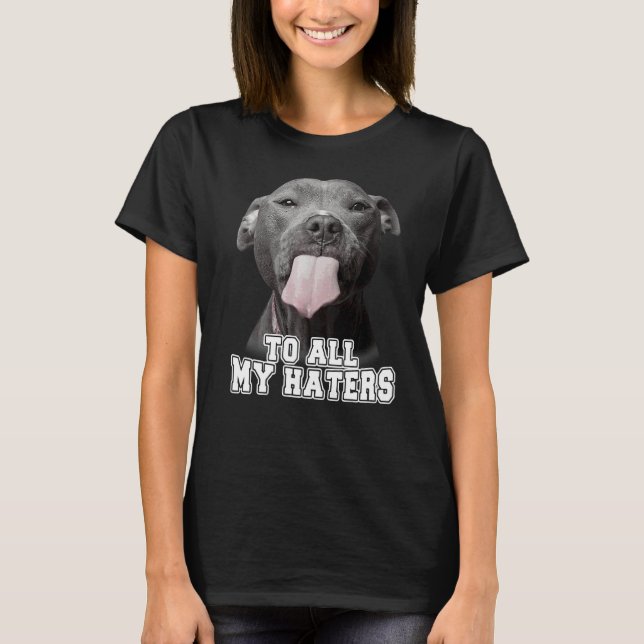 Camiseta Pitbull A Todos Mis Odiosos Perro Pitbull (Anverso)