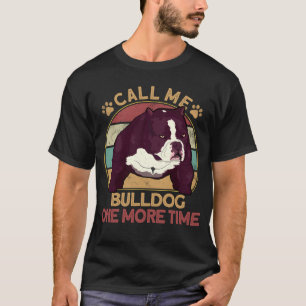 Camiseta Pitbull Americano Bully Llámame Bulldog Una Vez Má