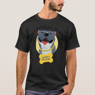 Camiseta Pitbull Es Mi Lugar Feliz Perro Cute