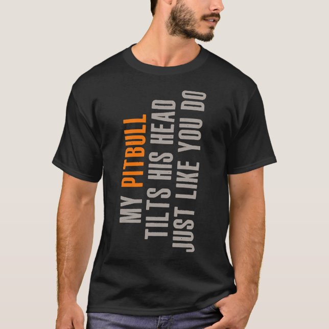 Camiseta Pitbull Funny Dog Tilt Animal Lover (Anverso)