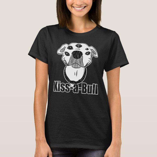 Camiseta Pitbull Kiss A Bull Kissable (Anverso)