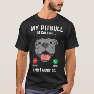 Camiseta Pitbull Llamando Tengo Que Ir Funny Perro