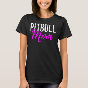 Camiseta Pitbull Mom Funny Dog