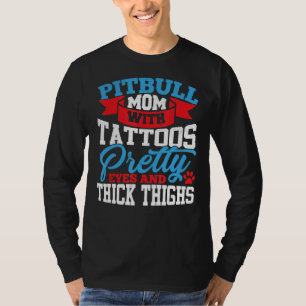 Camiseta Pitbull Mom Tattoos Bonitos Ojos Gruesos