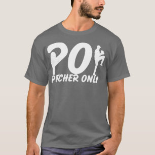 Camiseta Pitcher sólo PO Gracioso De Béisbol Dice Bas De Pi