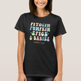 Camiseta Pitocin Pumpkin Spice & Babies Cute Labor And Deli