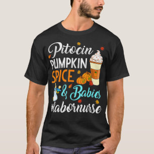 Camiseta Pitocin Pumpkin Spice & Babies Delivery Labor Nurs
