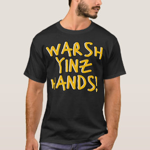 Camiseta Pittsburgh Warsh Yinz Manos Graciosa Cuarentena