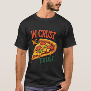 Camiseta Pizza Amantes De La Diversión "En Crust We Trust" 