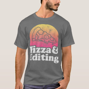 Camiseta Pizza and Editing or Video Editor