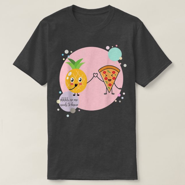 Camiseta Pizza and Pineapple No one needs to know Hawaii Lo (Diseño del anverso)