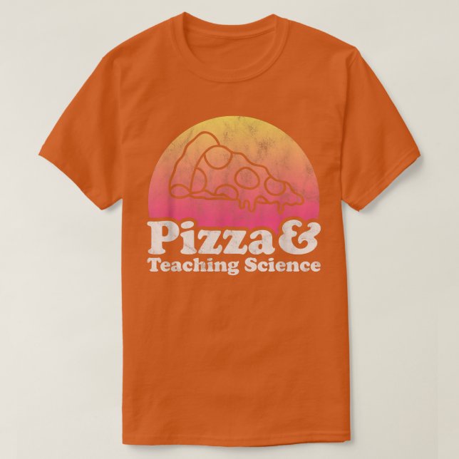 Camiseta Pizza and Teaching Science or Science Teacher  (Diseño del anverso)