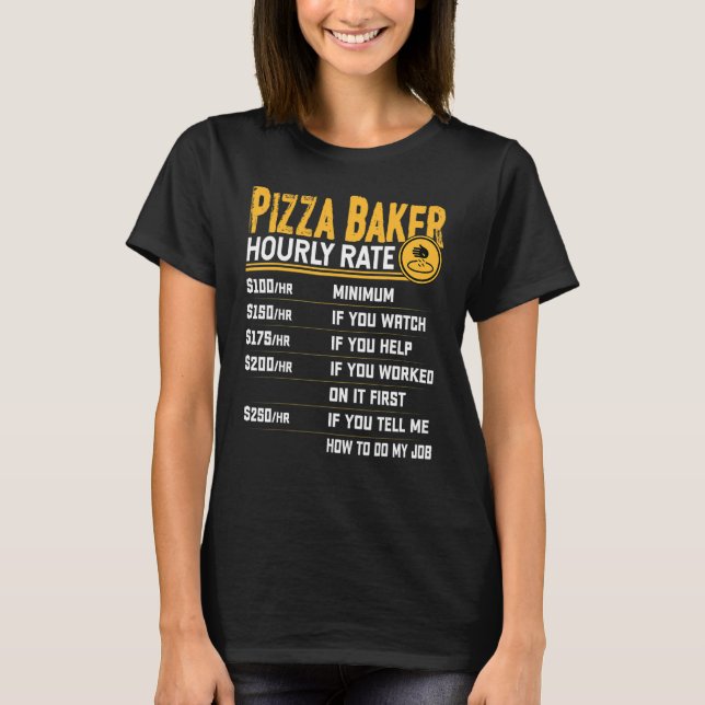 Camiseta Pizza Baker Precio por hora Pizza Baker Comida ráp (Anverso)