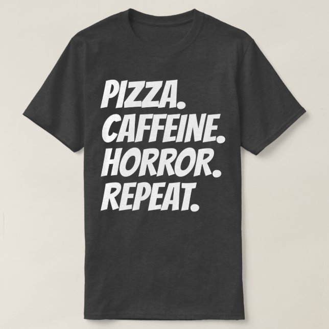 Camiseta Pizza Caffeine Horror Repetir (Diseño del anverso)