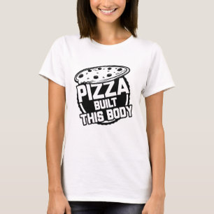 Camiseta Pizza Construyó Este Cuerpo