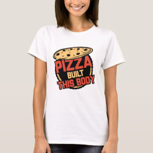 Camiseta Pizza Construyó Este Cuerpo