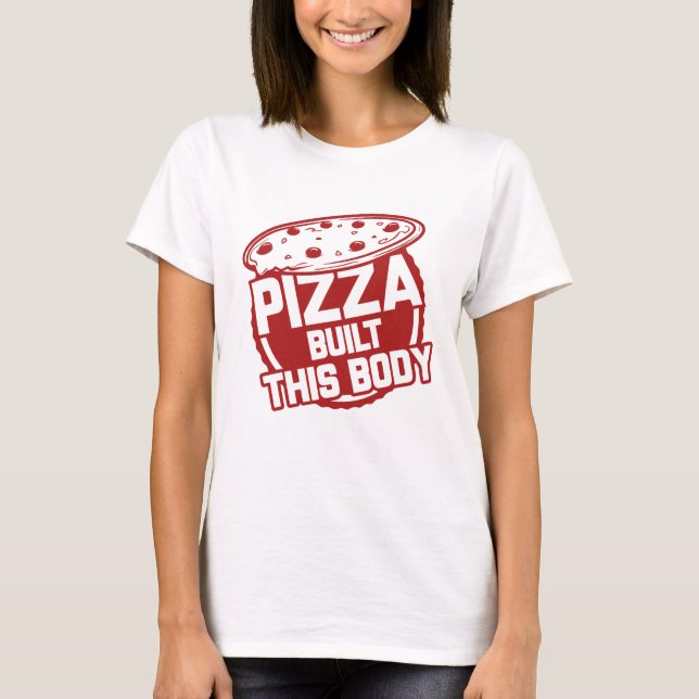 Camiseta Pizza Construyó Este Cuerpo (Anverso)