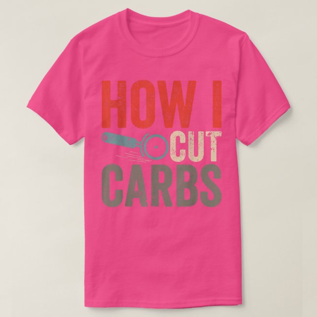 Camiseta Pizza Cutter Pizzas Funny Cutting Carbs How I Cut  (Diseño del anverso)