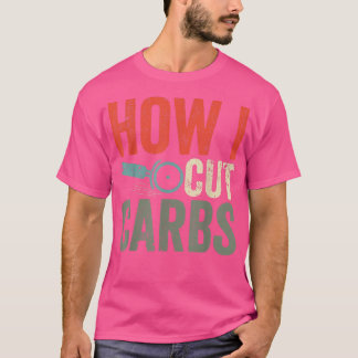Camiseta Pizza Cutter Pizzas Funny Cutting Carbs How I Cut