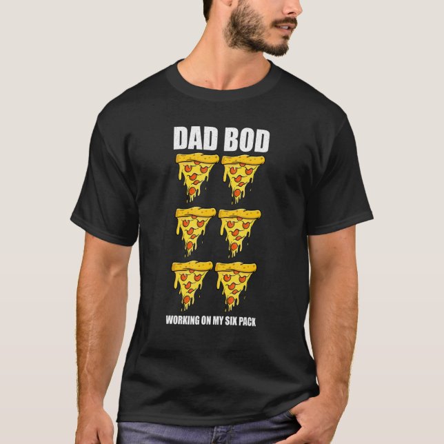 Camiseta Pizza Dad Bod Trabajando En Mi Paquete De Seis (Anverso)