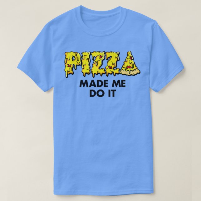 Camiseta Pizza De Moda Me Hizo Hacerlo Humor De Comida Prem (Diseño del anverso)