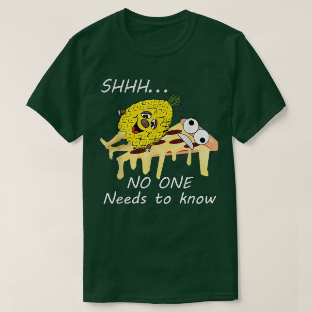 Camiseta Pizza De Piña Shhh Nadie Necesita Saber Divertido  (Diseño del anverso)