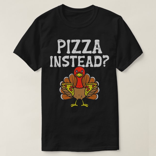 Camiseta Pizza de Turquía en lugar de divertidos hombres ve (Diseño del anverso)