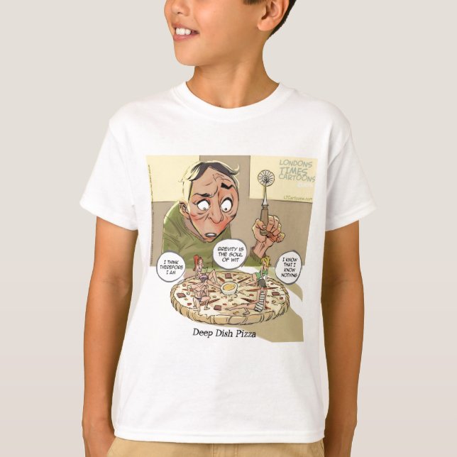 Camiseta Pizza Deep Dish Divertida Filosófica (Anverso)