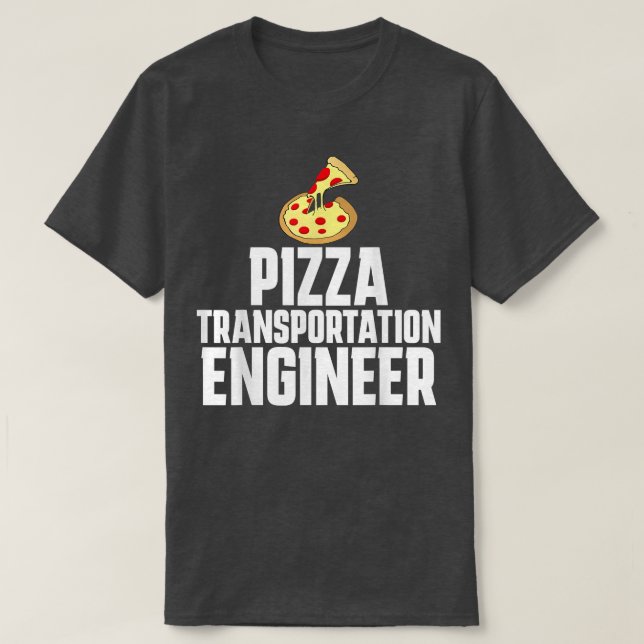 Camiseta Pizza Delivery Person Funny Transportation Enginee (Diseño del anverso)