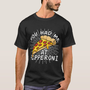 Camiseta Pizza divertida - Me tenías en Pepperoni