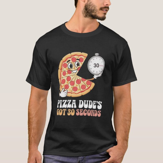 Camiseta Pizza Dude tiene 30 segundos (Anverso)