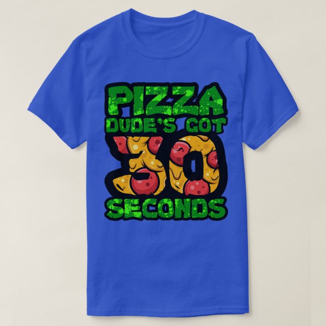 Camiseta Pizza Dudes Obtuvo 30 Segundos TShirt 1 (Diseño del anverso)